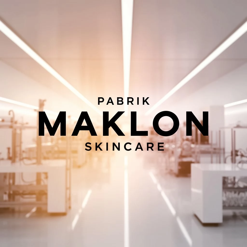 Maklon Skincare Custom Produksi Skincare dengan Formula Eksklusif